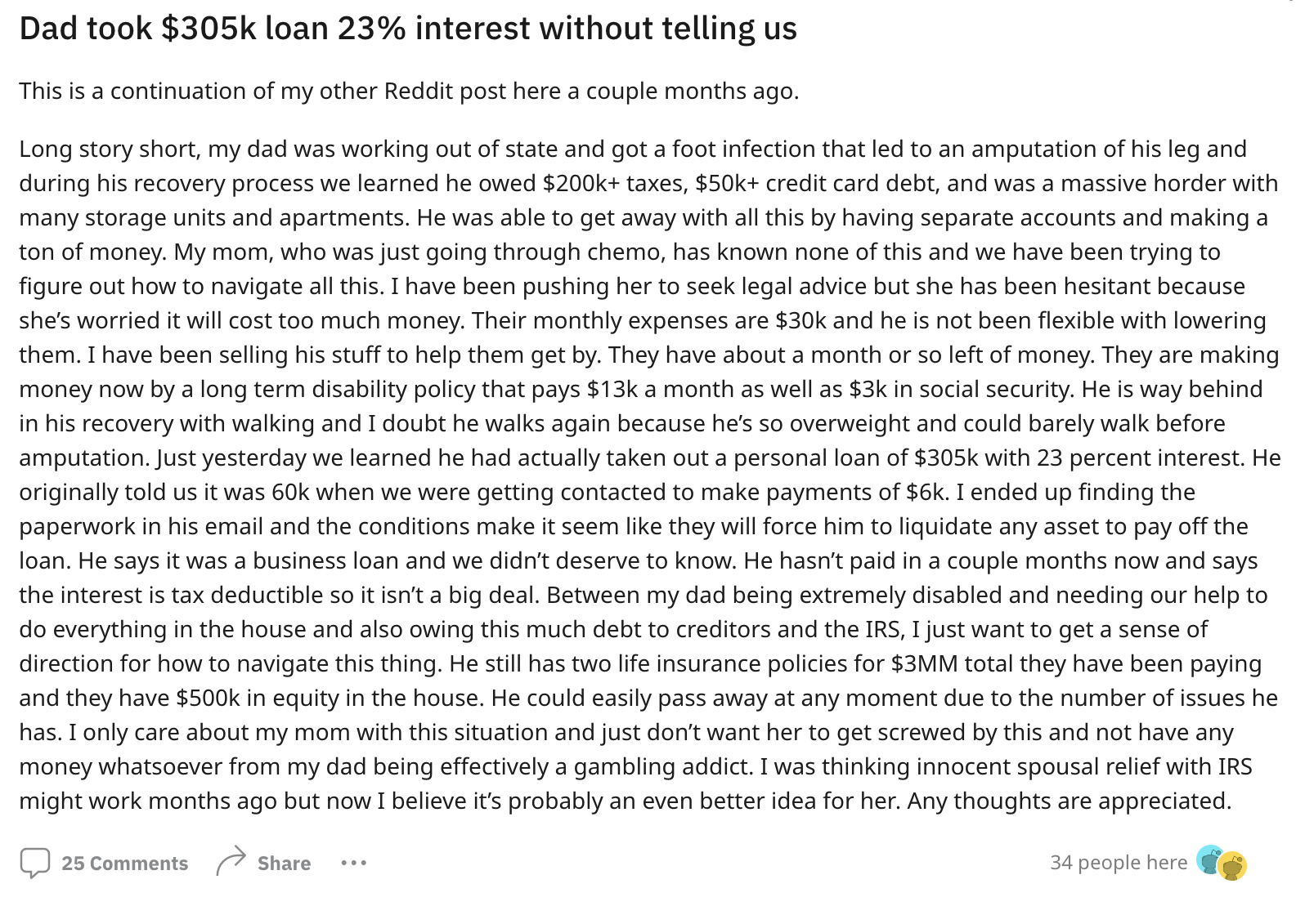 document - Dad took $ loan 23% interest without telling us This is a continuation of my other Reddit post here a couple months ago. Long story short, my dad was working out of state and got a foot infection that led to an amputation of his leg and during 